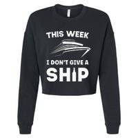 This Week I Dont Give A Ship Funny Cruise Tour Cropped Pullover Crew