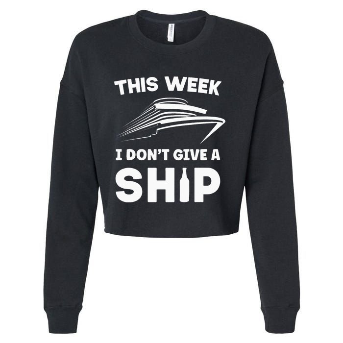 This Week I Dont Give A Ship Funny Cruise Tour Cropped Pullover Crew