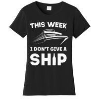 This Week I Dont Give A Ship Funny Cruise Tour Women's T-Shirt