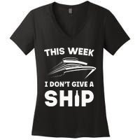 This Week I Dont Give A Ship Funny Cruise Tour Women's V-Neck T-Shirt