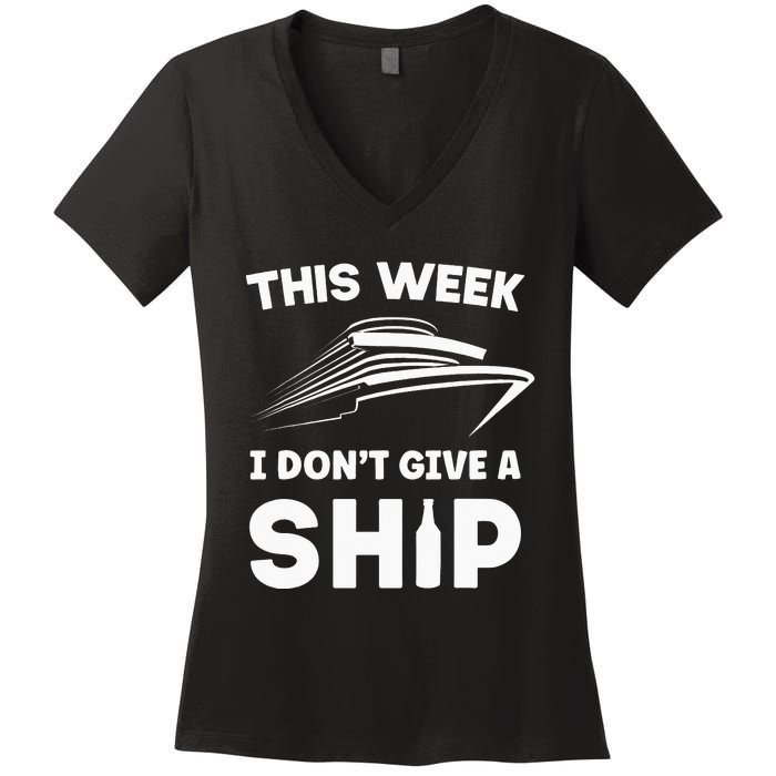 This Week I Dont Give A Ship Funny Cruise Tour Women's V-Neck T-Shirt