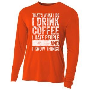 That's What I Do I Coffee I Hate People I Know Things Meaningful Gift Cooling Performance Long Sleeve Crew