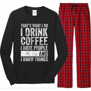 That's What I Do I Coffee I Hate People I Know Things Meaningful Gift Long Sleeve Pajama Set