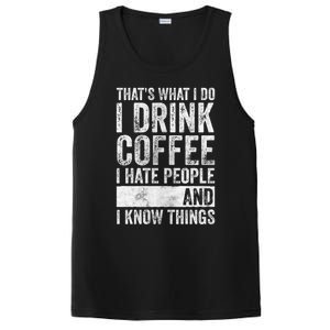 That's What I Do I Coffee I Hate People I Know Things Meaningful Gift PosiCharge Competitor Tank