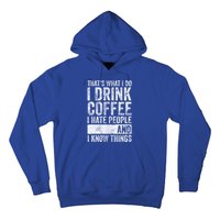 That's What I Do I Coffee I Hate People I Know Things Meaningful Gift Hoodie