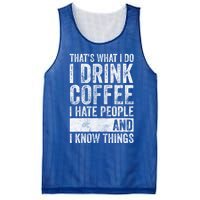 That's What I Do I Coffee I Hate People I Know Things Meaningful Gift Mesh Reversible Basketball Jersey Tank