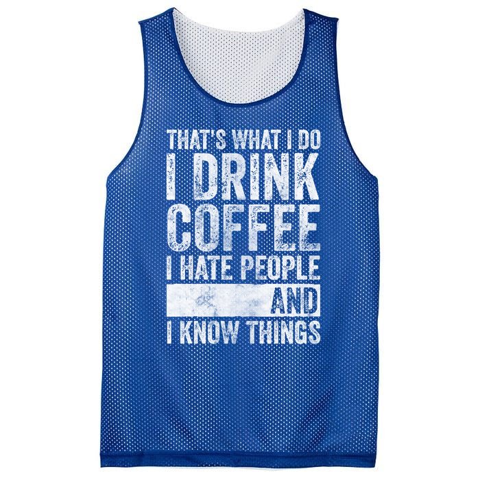 That's What I Do I Coffee I Hate People I Know Things Meaningful Gift Mesh Reversible Basketball Jersey Tank