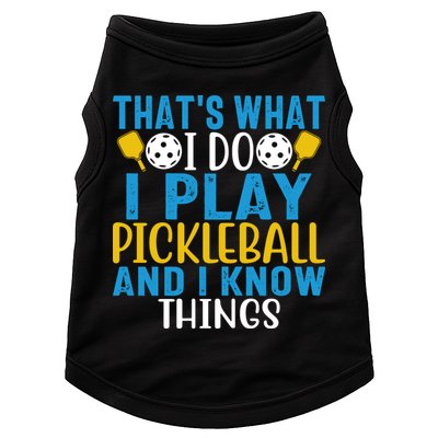 That's What I Do I Play Pickleball & Know Things, Funny Gift Doggie Tank