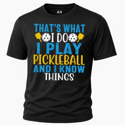 That's What I Do I Play Pickleball & Know Things, Funny Gift Performance Shirt