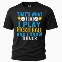 That's What I Do I Play Pickleball & Know Things, Funny Gift Cooling Performance Crew T-Shirt
