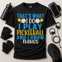 That's What I Do I Play Pickleball & Know Things, Funny Gift Cooling Performance Crew T-Shirt