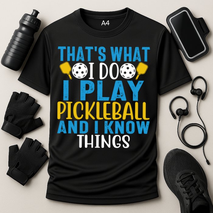 That's What I Do I Play Pickleball & Know Things, Funny Gift Cooling Performance Crew T-Shirt