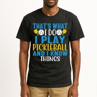That's What I Do I Play Pickleball & Know Things, Funny Gift Tall T-Shirt