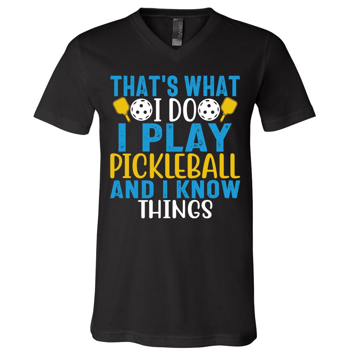 That's What I Do I Play Pickleball & Know Things, Funny Gift V-Neck T-Shirt