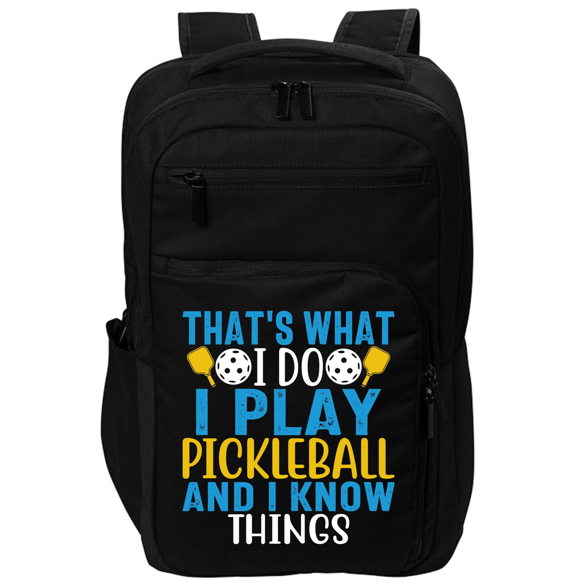 That's What I Do I Play Pickleball & Know Things, Funny Gift Impact Tech Backpack