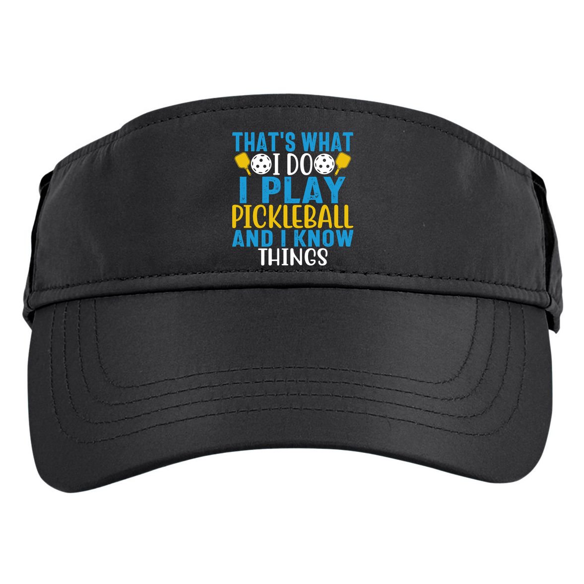 That's What I Do I Play Pickleball & Know Things, Funny Gift Adult Drive Performance Visor