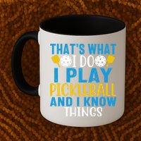 That's What I Do I Play Pickleball & Know Things, Funny Gift Mug