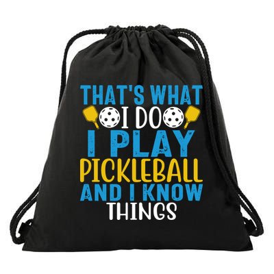 That's What I Do I Play Pickleball & Know Things, Funny Gift Drawstring Bag