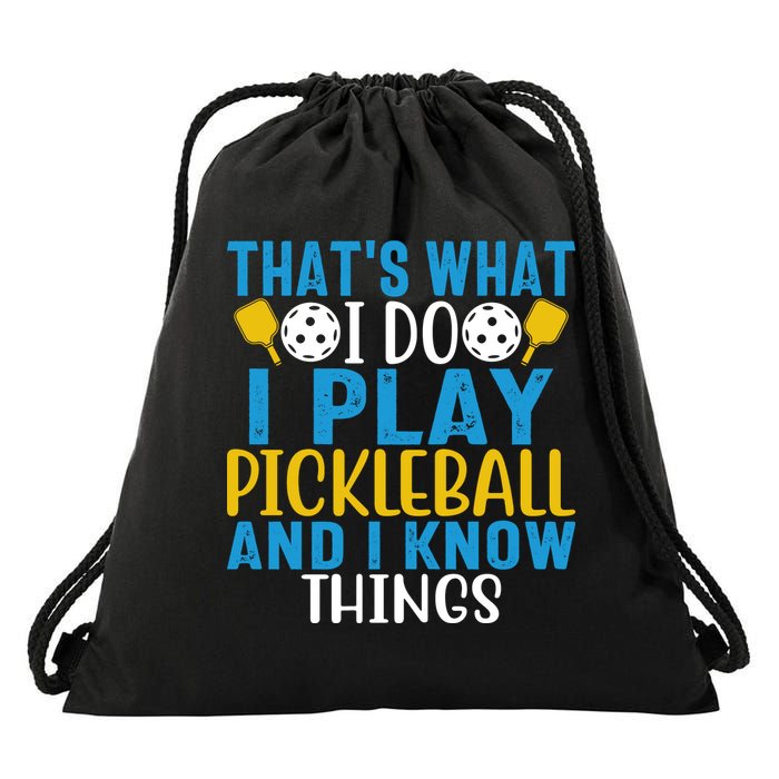 That's What I Do I Play Pickleball & Know Things, Funny Gift Drawstring Bag