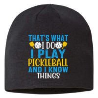 That's What I Do I Play Pickleball & Know Things, Funny Gift Sustainable Beanie