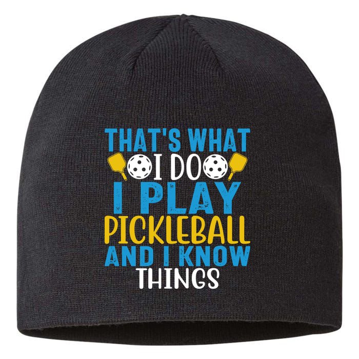That's What I Do I Play Pickleball & Know Things, Funny Gift Sustainable Beanie