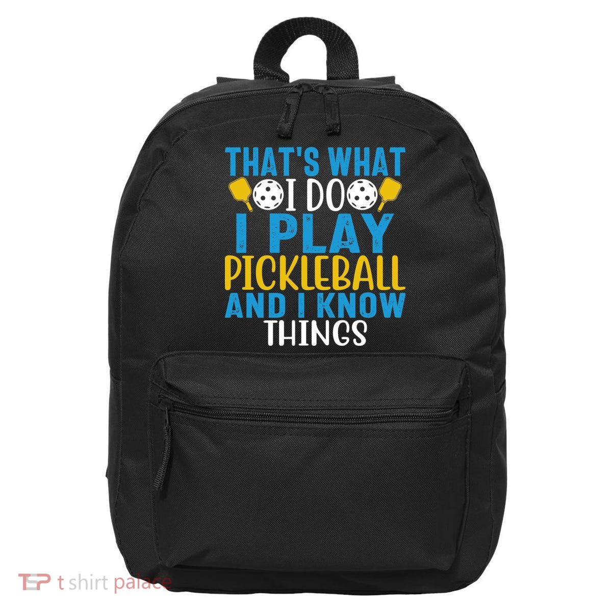 That's What I Do I Play Pickleball & Know Things, Funny Gift 16 in Basic Backpack