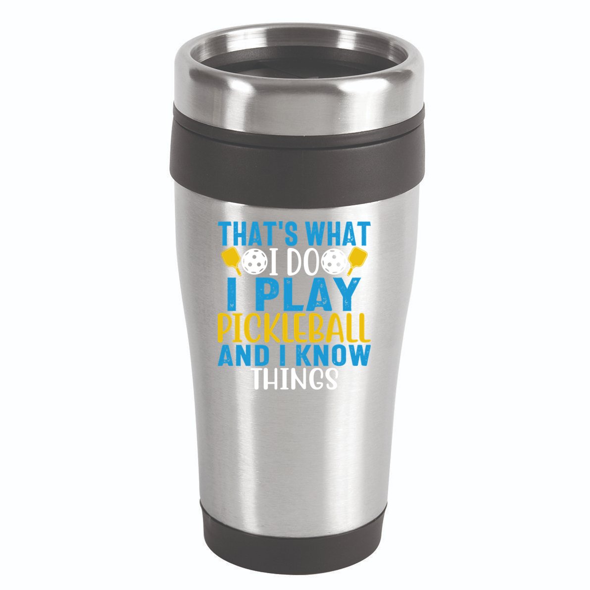 That's What I Do I Play Pickleball & Know Things, Funny Gift 16oz Travel Tumbler