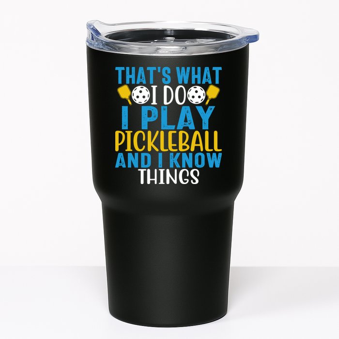 That's What I Do I Play Pickleball & Know Things, Funny Gift Tumbler