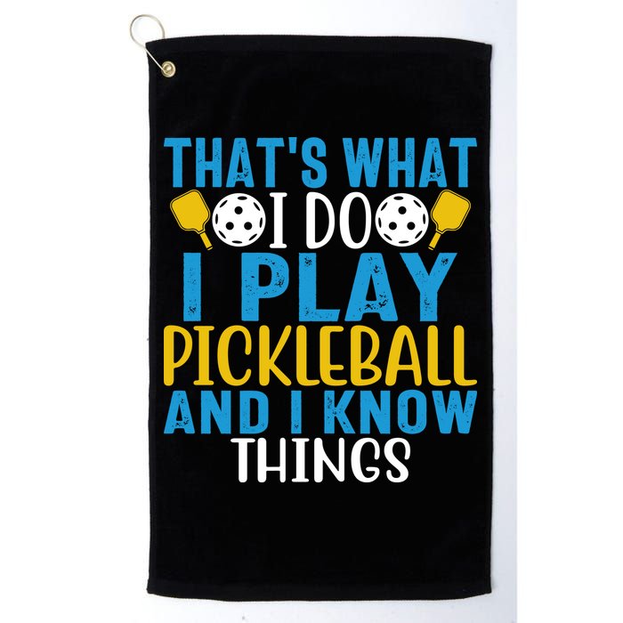That's What I Do I Play Pickleball & Know Things, Funny Gift Golf Towel