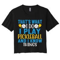That's What I Do I Play Pickleball & Know Things, Funny Gift Crop Top