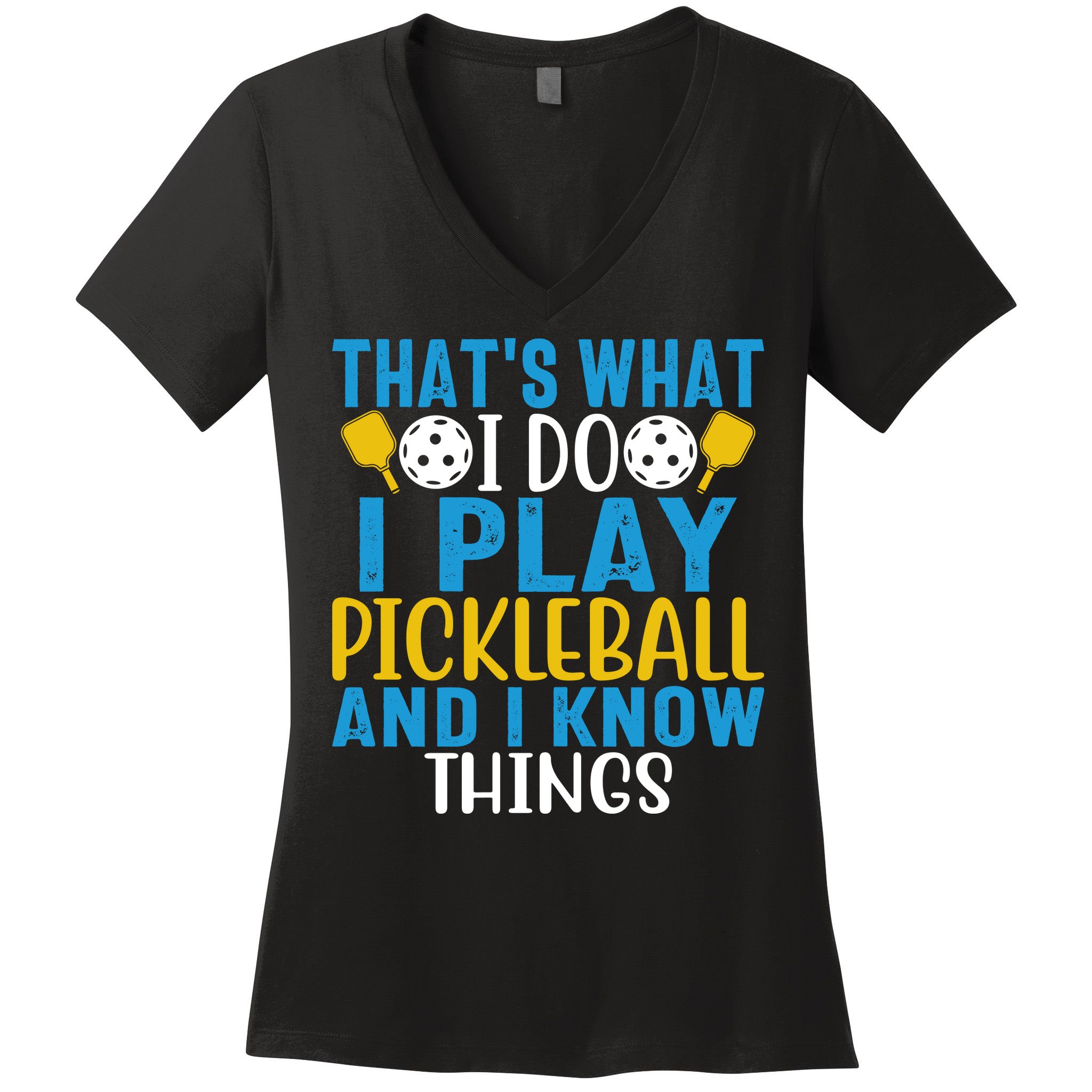 That's What I Do I Play Pickleball & Know Things, Funny Gift Women's V-Neck T-Shirt