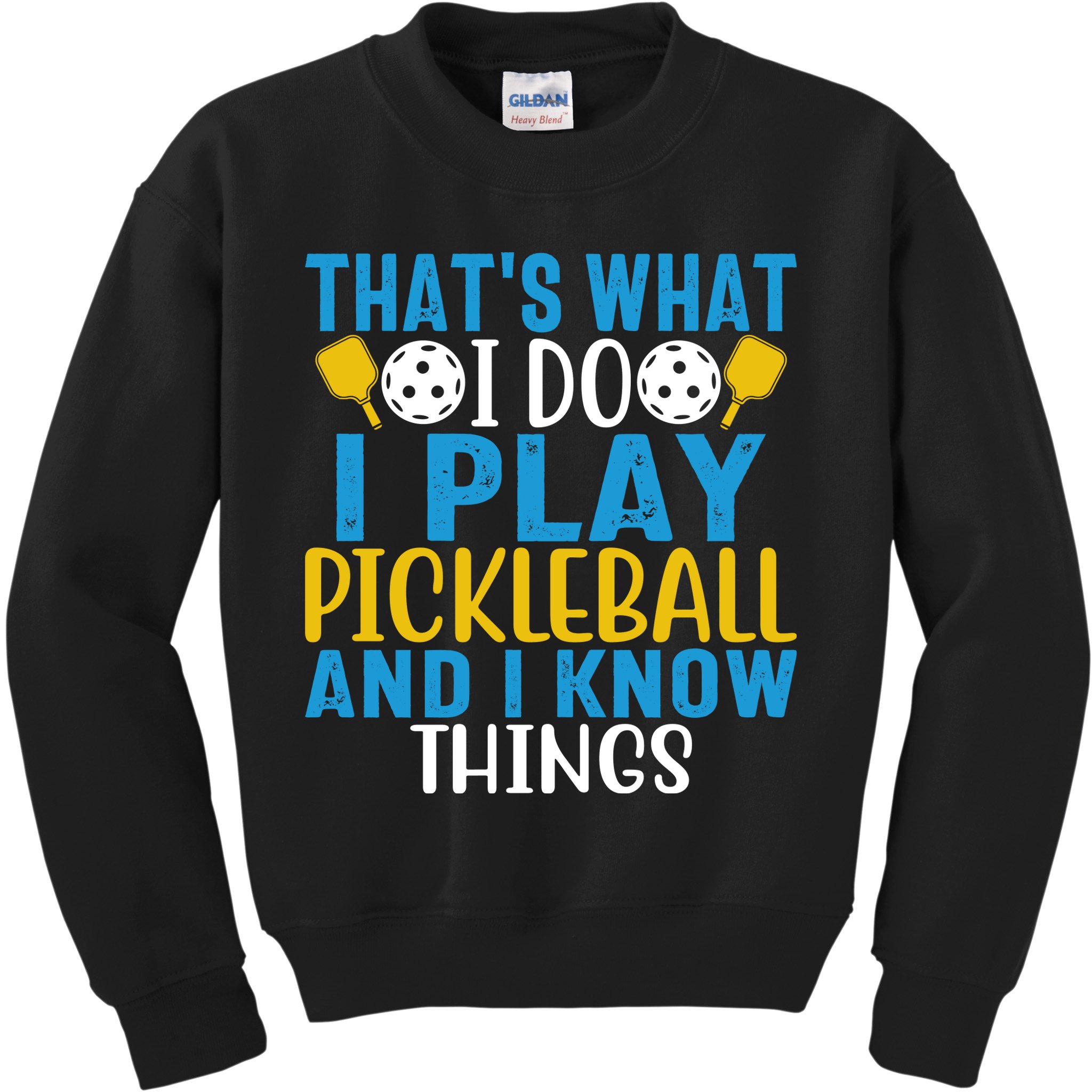 That's What I Do I Play Pickleball & Know Things, Funny Gift Kids Sweatshirt