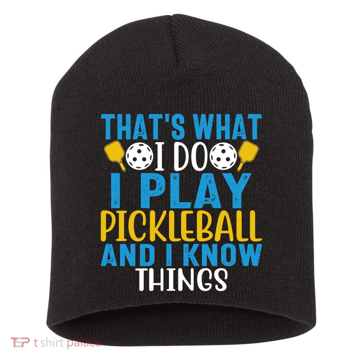 That's What I Do I Play Pickleball & Know Things, Funny Gift Short Acrylic Beanie