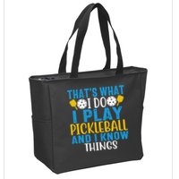 That's What I Do I Play Pickleball & Know Things, Funny Gift Zip Tote Bag
