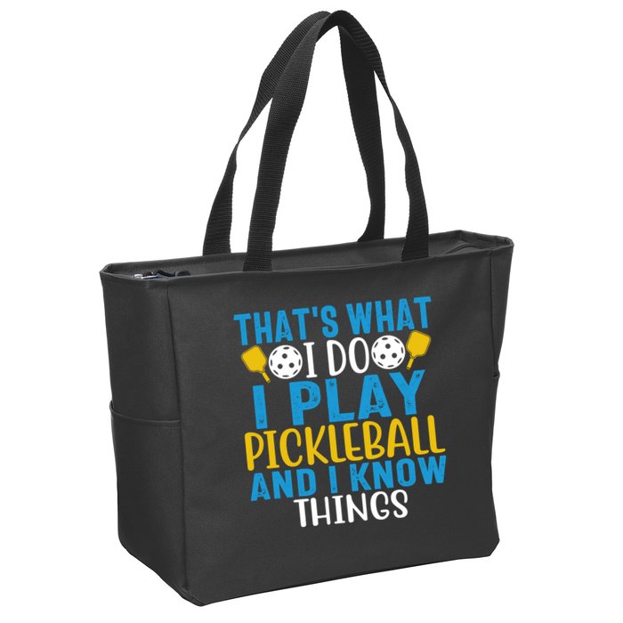 That's What I Do I Play Pickleball & Know Things, Funny Gift Zip Tote Bag