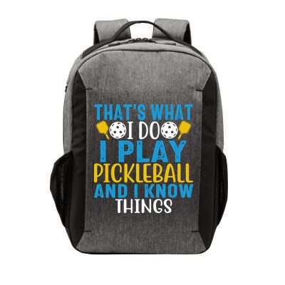 That's What I Do I Play Pickleball & Know Things, Funny Gift Vector Backpack