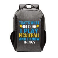 That's What I Do I Play Pickleball & Know Things, Funny Gift Vector Backpack