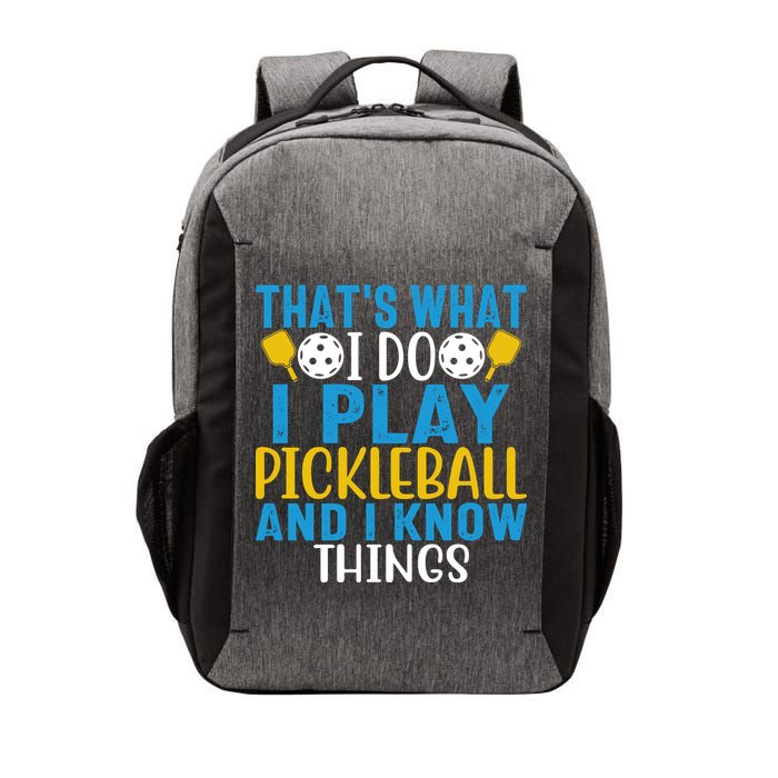 That's What I Do I Play Pickleball & Know Things, Funny Gift Vector Backpack