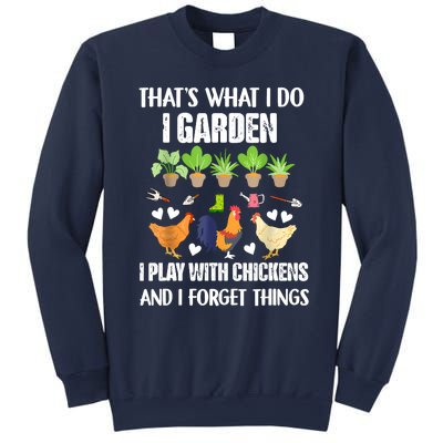 Thats What I Do I Garden I Play With Chickens Forget Things Sweatshirt