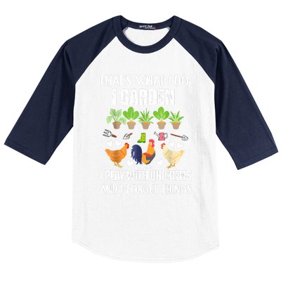 Thats What I Do I Garden I Play With Chickens Forget Things Baseball Sleeve Shirt