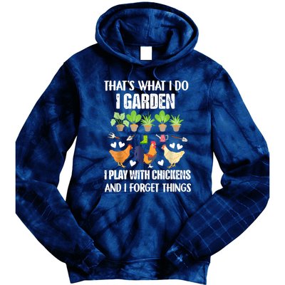 Thats What I Do I Garden I Play With Chickens Forget Things Tie Dye Hoodie