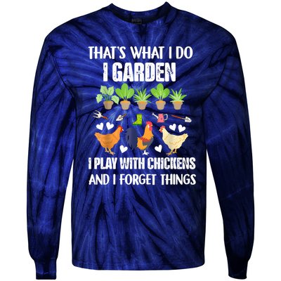 Thats What I Do I Garden I Play With Chickens Forget Things Tie-Dye Long Sleeve Shirt