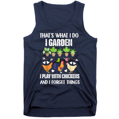 Thats What I Do I Garden I Play With Chickens Forget Things Tank Top