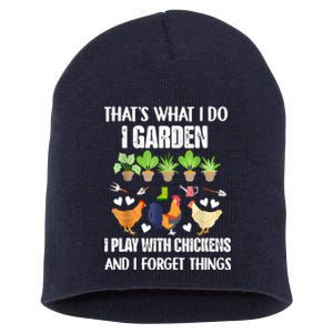 Thats What I Do I Garden I Play With Chickens Forget Things Short Acrylic Beanie