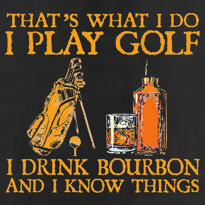That's What I Do I Play Golf I Drink Bourbon & I Know Things Cool Comfort Performance Bucket Hat