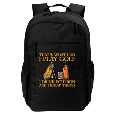 That's What I Do I Play Golf I Drink Bourbon & I Know Things Backpack