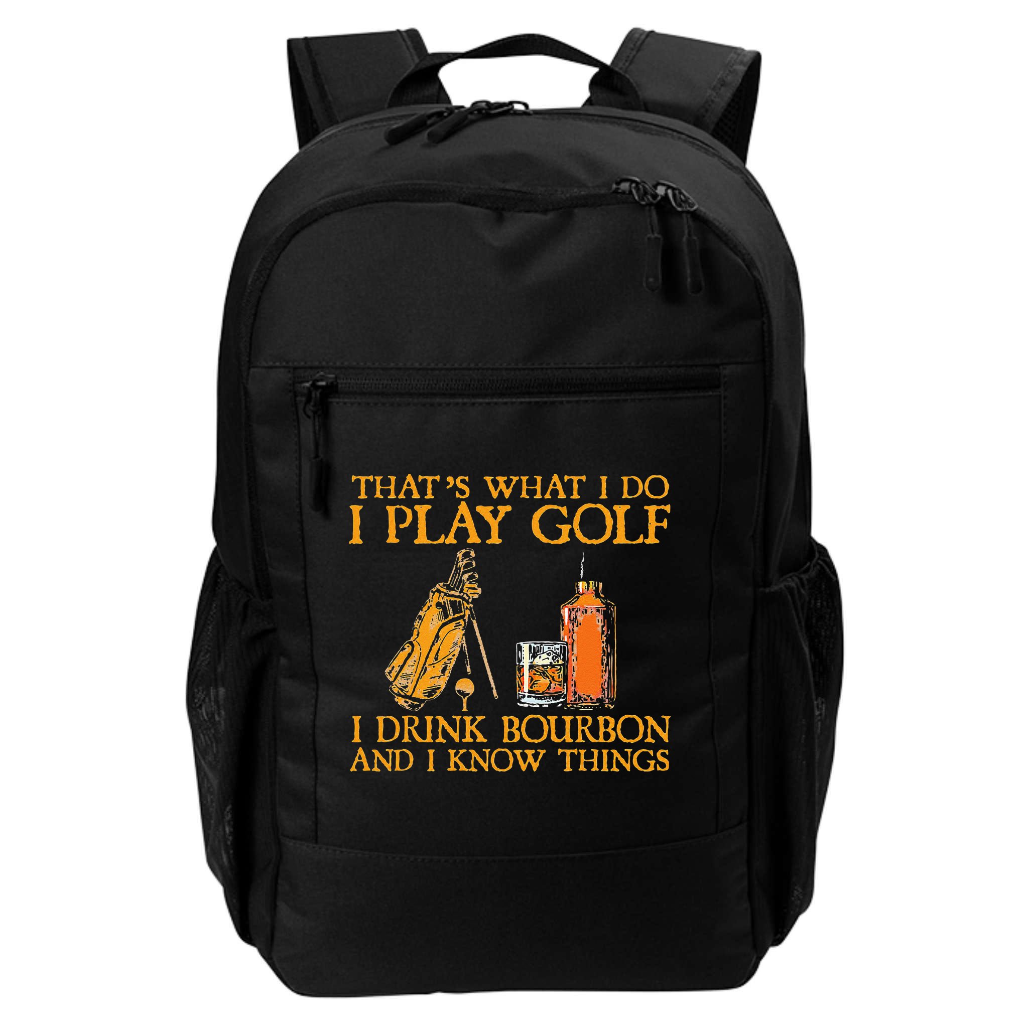 That's What I Do I Play Golf I Drink Bourbon & I Know Things Backpack
