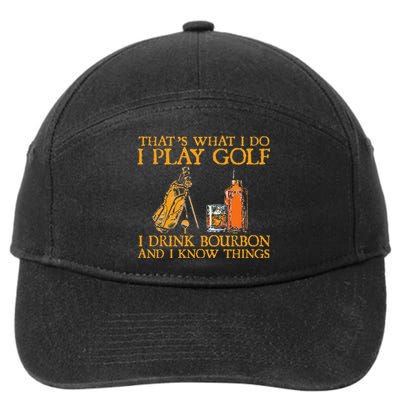 That's What I Do I Play Golf I Drink Bourbon & I Know Things 7-Panel Snapback Hat