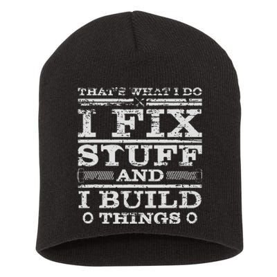 THATS WHAT I DO I FIX STUFF AND I BUILD THINGS WEATHERED Short Acrylic Beanie