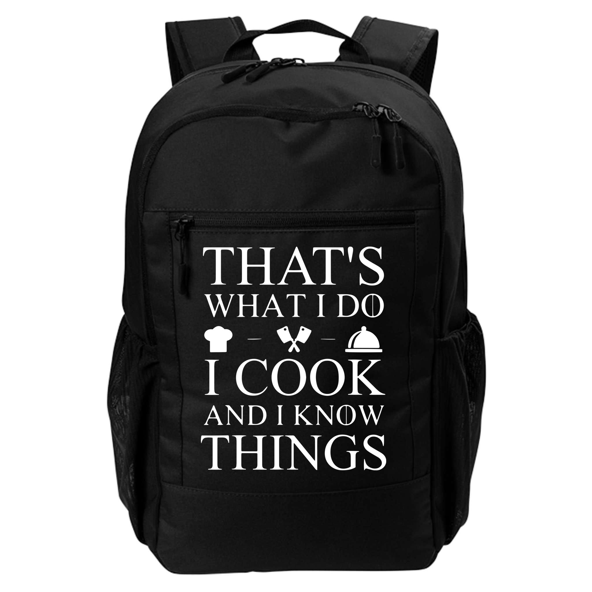 That's What I Do I Cook And I Know Things Backpack